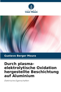 Durch plasma-elektrolytische Oxidation hergestellte Beschichtung auf Aluminium