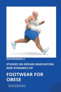 Studies on Design Innovation and Dynamics of Footwear for Obese Individuals