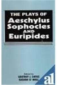 The Plays of Aeschylus, Sophocles and Euripides