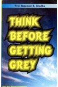 Think Before Getting Grey