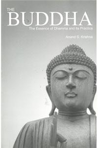 The Buddha : The Essence Of Dhama And Its Oractice