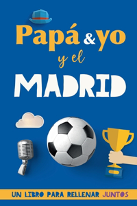 Papá y yo y el Madrid