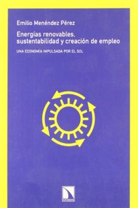 Energias renovables, sustentabilidad y generacion de empleo: Una economia impulsada por el sol (Coleccion Mayor) (Spanish Edition)