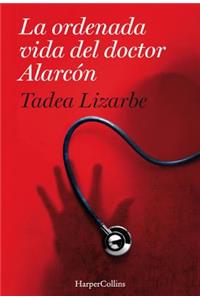 La Ordenada Vida del Doctor Alarcón