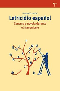 Letricidio espanol: Censura y novela durante el franquismo