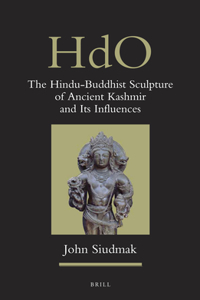 Hindu-Buddhist Sculpture of Ancient Kashmir and Its Influences