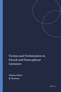 Victims and Victimization in French and Francophone Literature