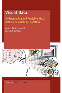 Visual Data: Understanding and Applying Visual Data to Research in Education