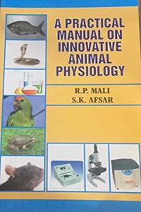 A Practical Manual on Innovative Animal Physiology (PB)