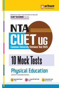Arihant NTA CUET UG 2025 10 Mock Tests for Physical Education (Section II Humanities Domain) | Latest Solved Papers, Based on latest NTA CUET (UG) Exam Pattern, and Free 3 Online Mock Tests