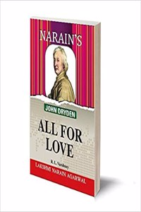 All For Love with Hindi: John Dryden -Text with Complete Paraphase in English and Hindi, Word Meanings, Scenewise Summary, Character Sketches, Questions and Answers