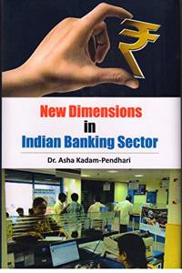 NEW DIMENSIONS IN INDIAN BANKING SECTOR