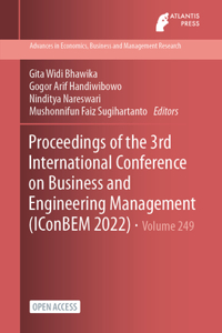 Proceedings of the 3rd International Conference on Business and Engineering Management (IConBEM 2022)