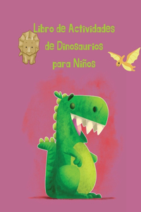 Libro de Actividades de Dinosaurios para Niños: 50 páginas para colorear que incluyen actividad con dinosaurios