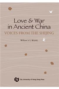 Love and War in Ancient China-Voices from the Shijing