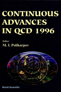 Continuous Advances in QCD 1996: Proceedings of the Conference, Theoretical Physics Institute, University of Minnesota, 28-31 March 1996