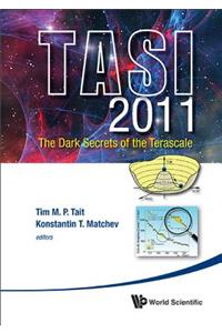 Dark Secrets of the Terascale, the (Tasi 2011) - Proceedings of the 2011 Theoretical Advanced Study Institute in Elementary Particle Physics