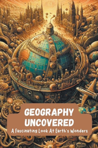 Geography Uncovered