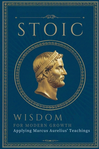 Stoic Wisdom for Modern Growth