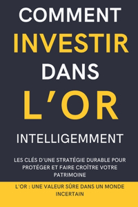 Comment Investir Dans l'Or Intelligemment