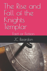 The Rise and Fall of the Knights Templar