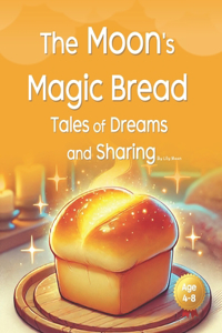 The Moon's Magic Bread Tales of Dreams and Sharing