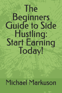 The Beginners Guide to Side Hustling