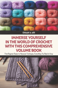 Immerse Yourself in the World of Crochet with this Comprehensive Volume Book