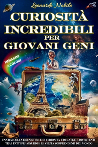 Curiosità Incredibili Per Giovani Geni