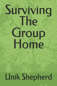 Surviving The Group Home