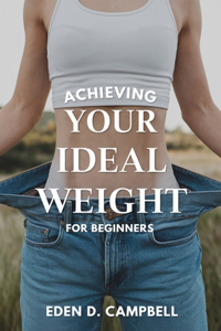 Achieving Your Ideal Weight for beginners