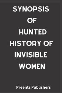 Synopsis of Hunted History of Invisible Women