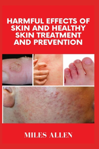 Harmful Effects of Skin and Healthy Skin Treatment and Prevention