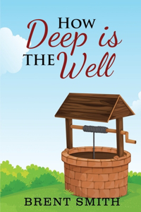 How Deep Is The Well
