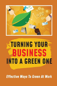 Turning Your Business Into A Green One