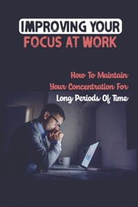 Improving Your Focus At Work