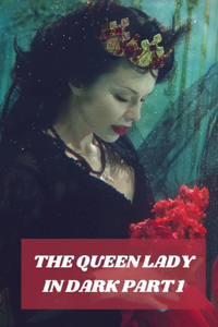 The Queen Lady in Dark Part 1