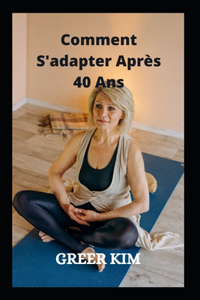 Comment S'adapter Apres 40 Ans