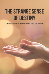 The Strange Sense Of Destiny