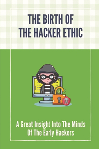 The Birth Of The Hacker Ethic