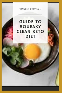 Guide to Squeaky Clean Keto Diet