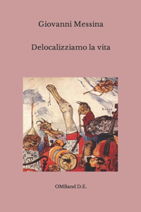 Delocalizziamo la vita