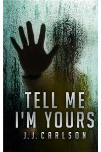 Tell Me I'm Yours