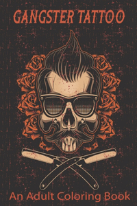 GANGSTER TATTOO An Adult Coloring Book