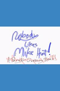 Nobody likes Mike Hunt