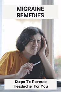 Migraine Remedies: Steps To Reverse Headache For You: Migraine Aura