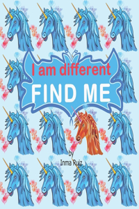 I am different FIND ME