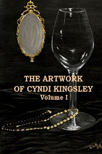 Artwork of Cyndi Kingsley Volume I