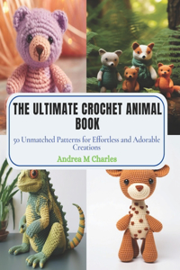 Ultimate Crochet Animal Book