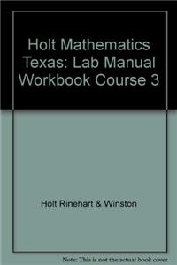 Holt Mathematics Texas: Lab Manual Workbook Course 1